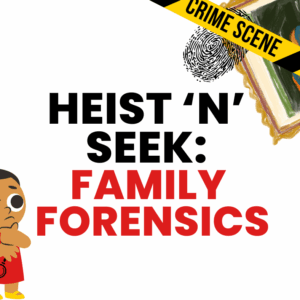 Heist N Seek - Family Forensics